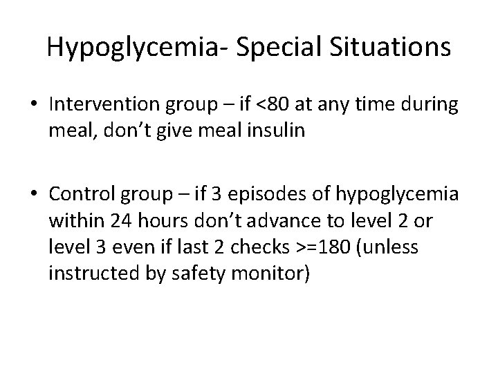 Hypoglycemia- Special Situations • Intervention group – if <80 at any time during meal,