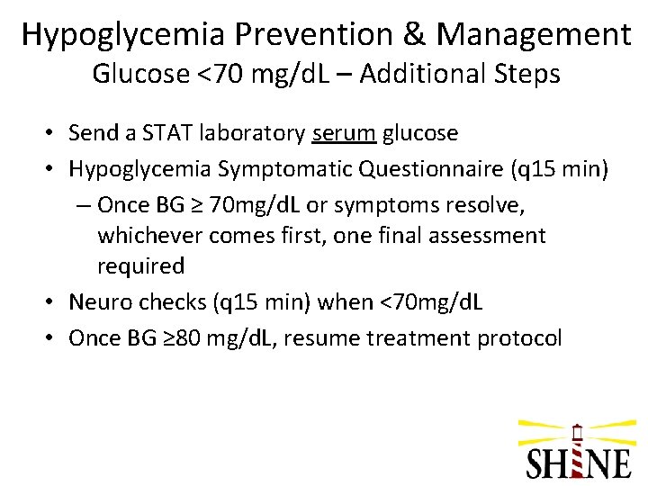 Hypoglycemia Prevention & Management Glucose <70 mg/d. L – Additional Steps • Send a