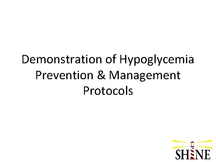 Demonstration of Hypoglycemia Prevention & Management Protocols 