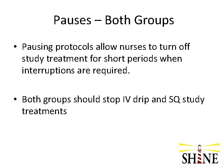 Pauses – Both Groups • Pausing protocols allow nurses to turn off study treatment