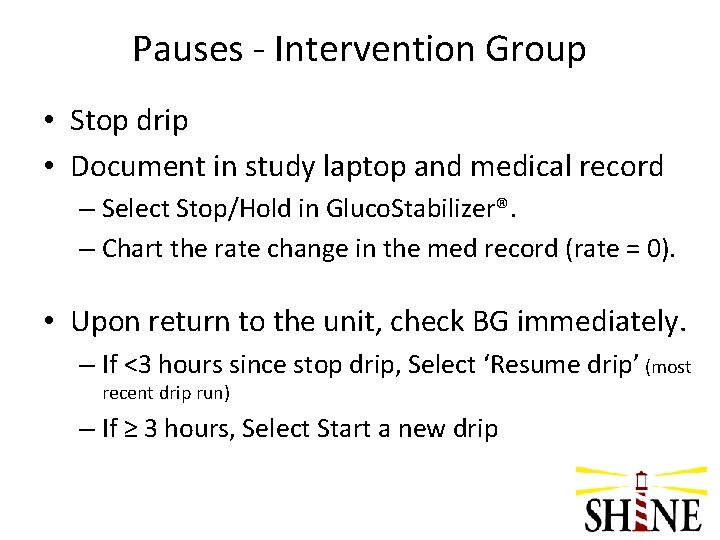 Pauses - Intervention Group • Stop drip • Document in study laptop and medical