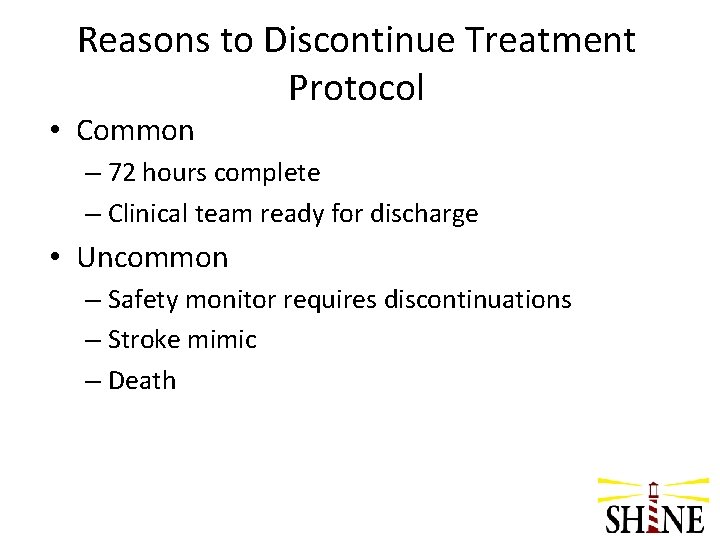 Reasons to Discontinue Treatment Protocol • Common – 72 hours complete – Clinical team