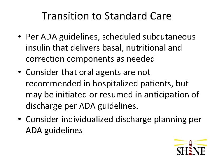 Transition to Standard Care • Per ADA guidelines, scheduled subcutaneous insulin that delivers basal,