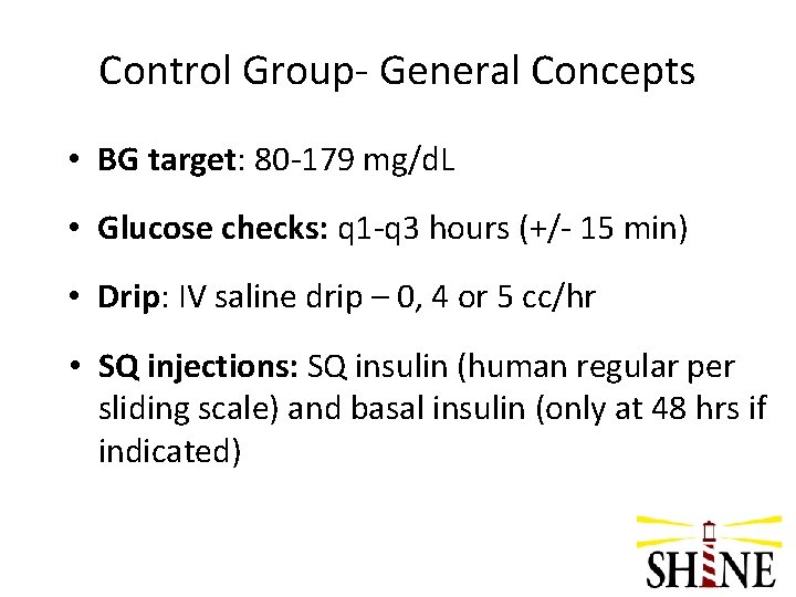 Control Group- General Concepts • BG target: 80 -179 mg/d. L • Glucose checks: