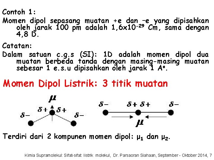 Contoh 1: Momen dipol sepasang muatan +e dan –e yang dipisahkan oleh jarak 100