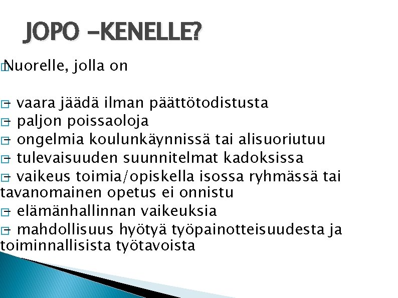 JOPO -KENELLE? � Nuorelle, � - jolla on vaara jäädä ilman päättötodistusta � -