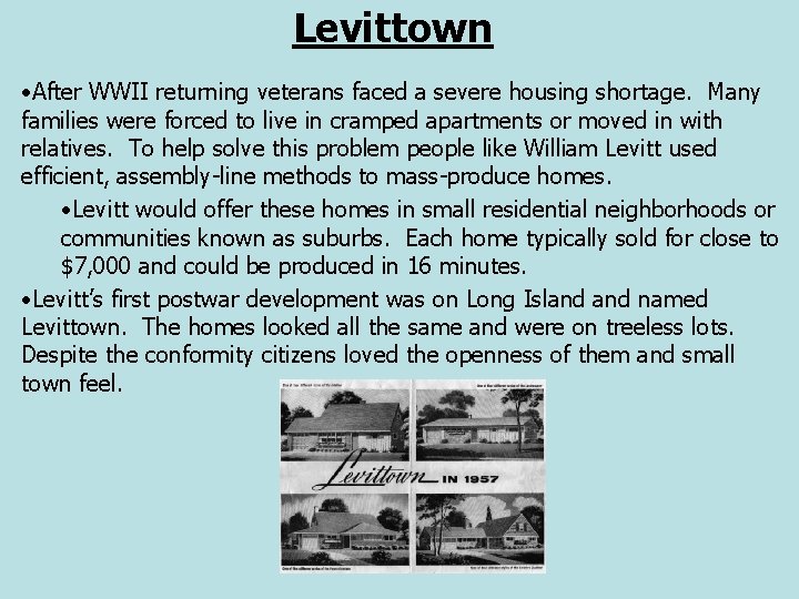Levittown • After WWII returning veterans faced a severe housing shortage. Many families were