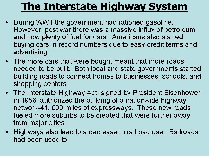 The Interstate Highway System • During WWII the government had rationed gasoline. However, post