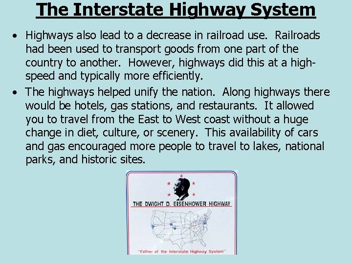 The Interstate Highway System • Highways also lead to a decrease in railroad use.