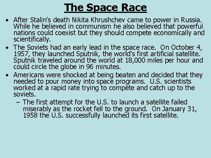 The Space Race • After Stalin’s death Nikita Khrushchev came to power in Russia.