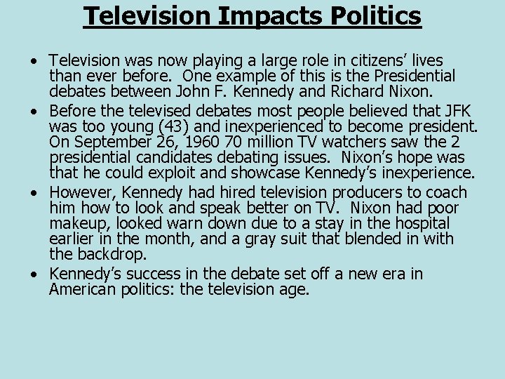 Television Impacts Politics • Television was now playing a large role in citizens’ lives