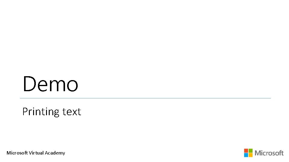 Demo Printing text Microsoft Virtual Academy 
