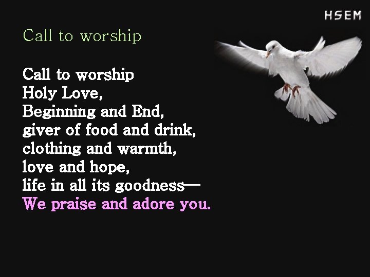 Call to worship Holy Love, Beginning and End, giver of food and drink, clothing