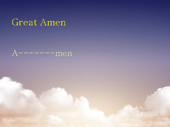 Great Amen A-------men 