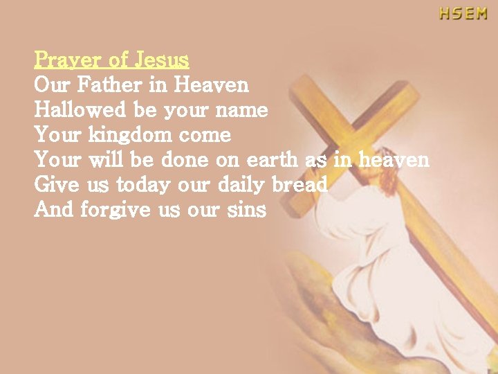 Prayer of Jesus Our Father in Heaven Hallowed be your name Your kingdom come