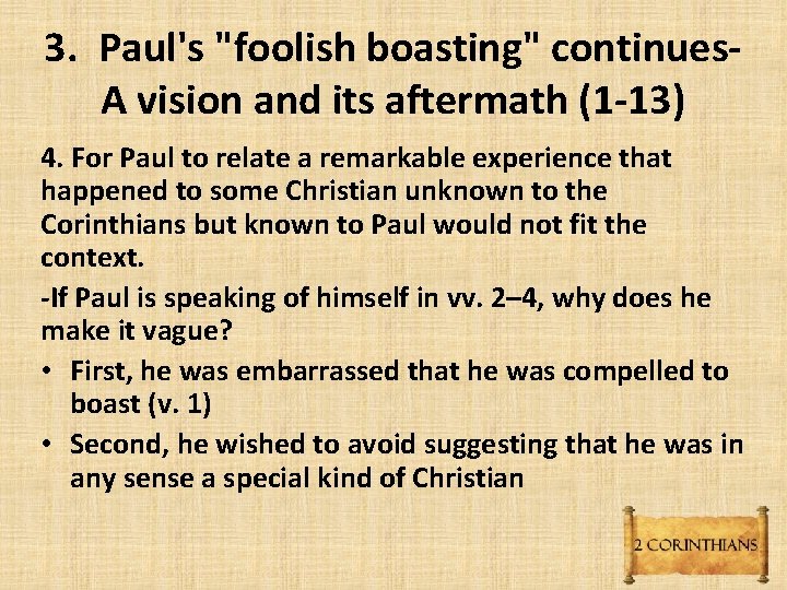 3. Paul's "foolish boasting" continues. A vision and its aftermath (1 -13) 4. For 3. Paul's "foolish boasting" continues. A vision and its aftermath (1 -13) 4. For