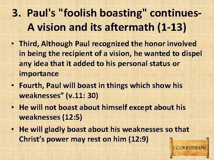 3. Paul's "foolish boasting" continues. A vision and its aftermath (1 -13) • Third, 3. Paul's "foolish boasting" continues. A vision and its aftermath (1 -13) • Third,