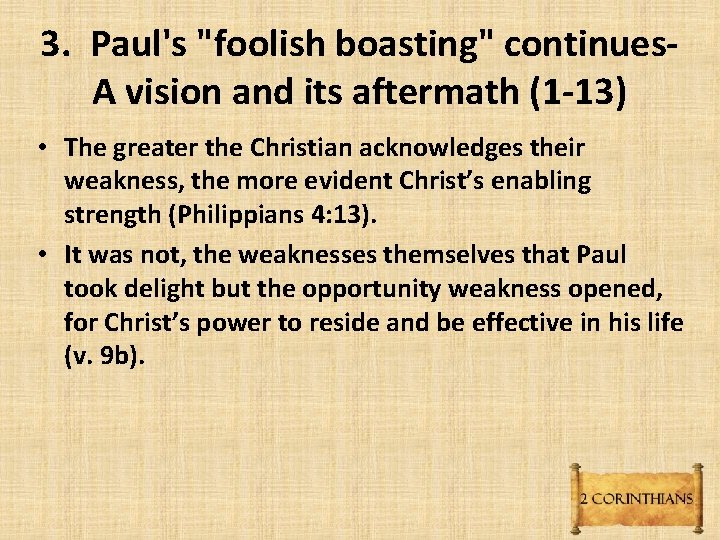 3. Paul's "foolish boasting" continues. A vision and its aftermath (1 -13) • The 3. Paul's "foolish boasting" continues. A vision and its aftermath (1 -13) • The