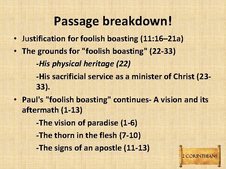 Passage breakdown! • Justification for foolish boasting (11: 16– 21 a) • The grounds Passage breakdown! • Justification for foolish boasting (11: 16– 21 a) • The grounds