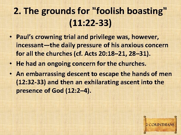 2. The grounds for "foolish boasting" (11: 22 -33) • Paul’s crowning trial and 2. The grounds for "foolish boasting" (11: 22 -33) • Paul’s crowning trial and