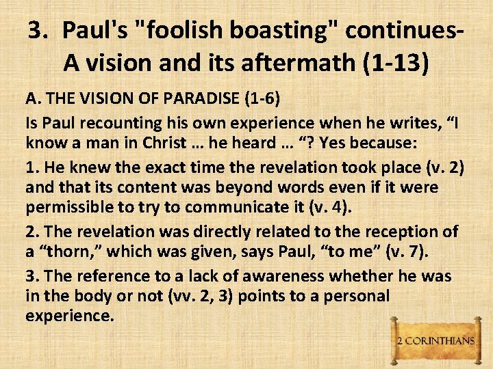 3. Paul's "foolish boasting" continues. A vision and its aftermath (1 -13) A. THE 3. Paul's "foolish boasting" continues. A vision and its aftermath (1 -13) A. THE