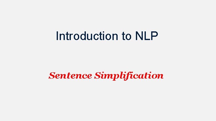 Introduction to NLP Sentence Simplification 