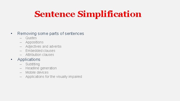 Sentence Simplification • Removing some parts of sentences – – – • Quotes Appositions