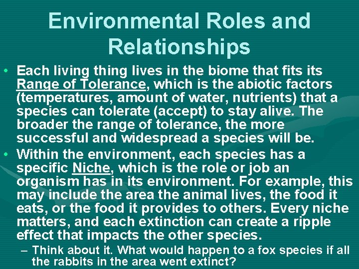 Environmental Roles and Relationships • Each living thing lives in the biome that fits