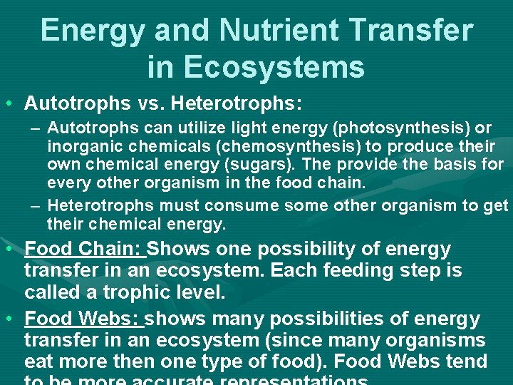 Energy and Nutrient Transfer in Ecosystems • Autotrophs vs. Heterotrophs: – Autotrophs can utilize