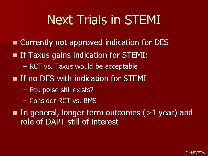 Next Trials in STEMI n Currently not approved indication for DES n If Taxus