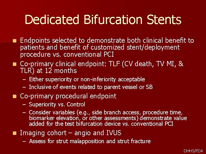 Dedicated Bifurcation Stents Endpoints selected to demonstrate both clinical benefit to patients and benefit