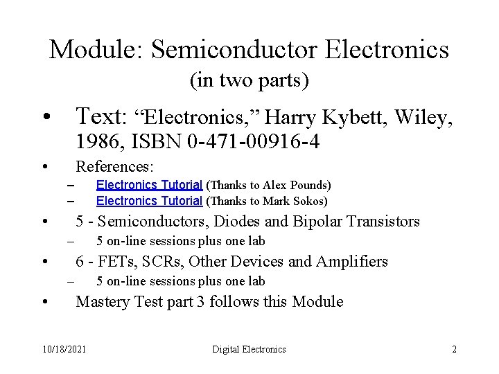 Module: Semiconductor Electronics (in two parts) • Text: “Electronics, ” Harry Kybett, Wiley, 1986,