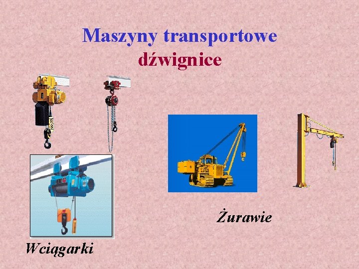 Maszyny transportowe dźwignice Żurawie Wciągarki 