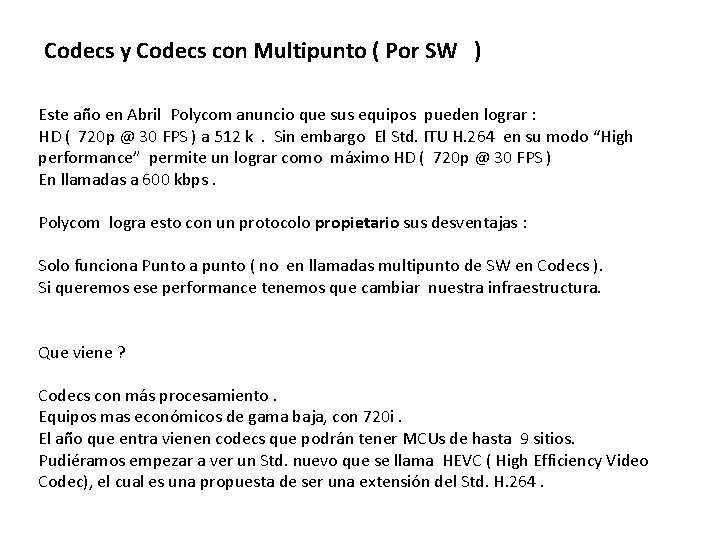 Codecs y Codecs con Multipunto ( Por SW ) Este año en Abril Polycom