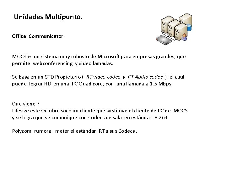 Unidades Multipunto. Office Communicator MOCS es un sistema muy robusto de Microsoft para empresas