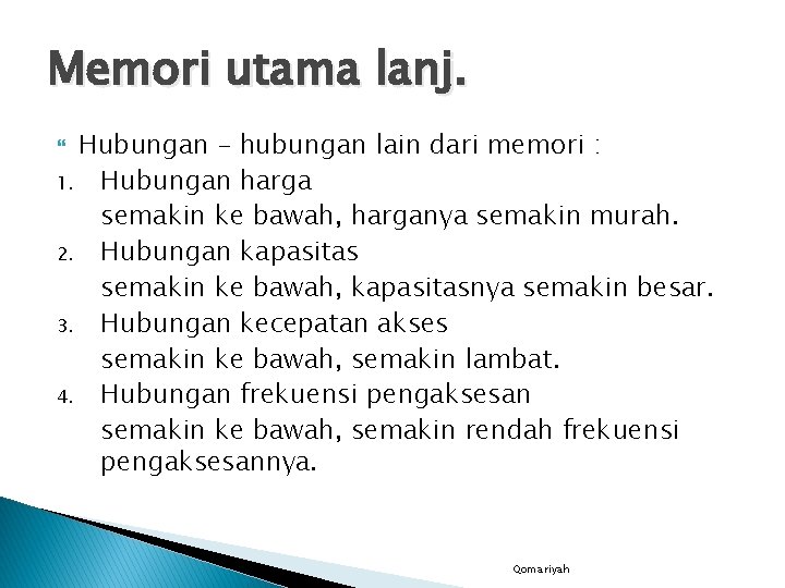 Memori utama lanj. Hubungan – hubungan lain dari memori : 1. Hubungan harga semakin