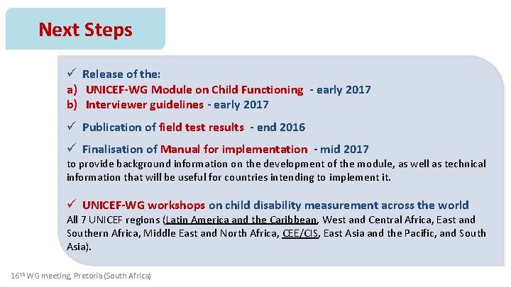 Next Steps ü Release of the: a) UNICEF-WG Module on Child Functioning - early
