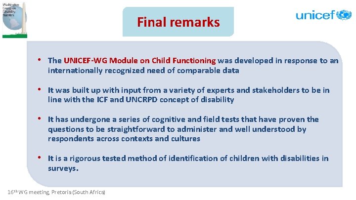 Final remarks • The UNICEF-WG Module on Child Functioning was developed in response to
