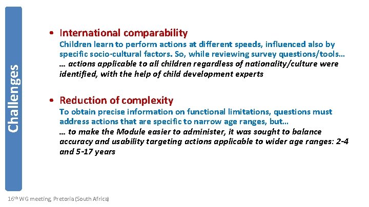 Challenges • International comparability Children learn to perform actions at different speeds, influenced also
