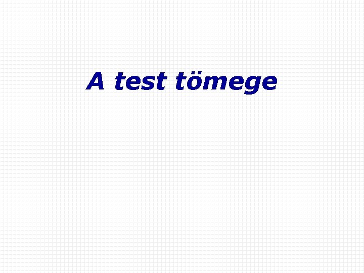 A test tömege 