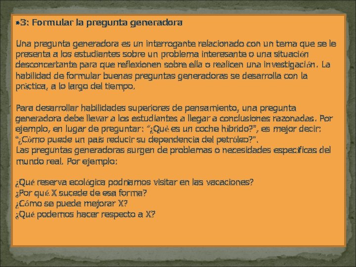  • 3: Formular la pregunta generadora Una pregunta generadora es un interrogante relacionado