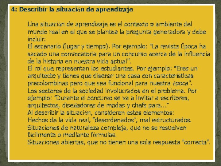 4: Describir la situación de aprendizaje Una situación de aprendizaje es el contexto o