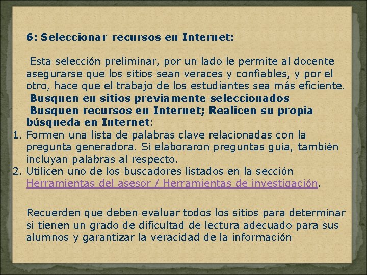 6: Seleccionar recursos en Internet: Esta selección preliminar, por un lado le permite al