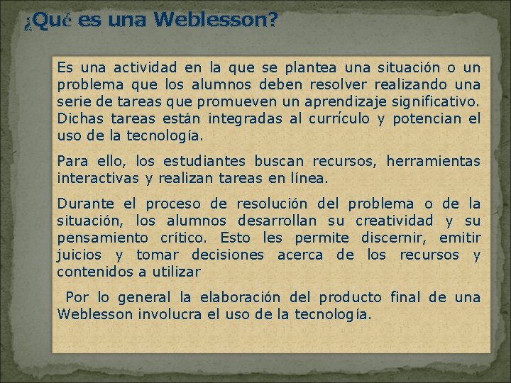 ¿Qué es una Weblesson? Es una actividad en la que se plantea una situación