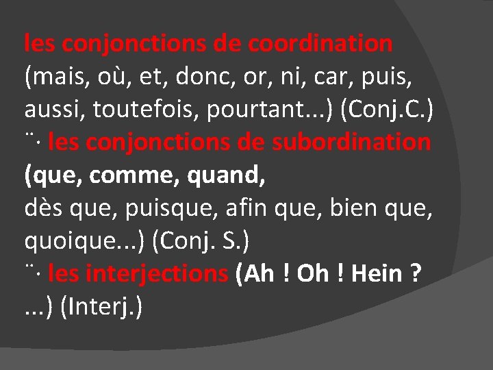 les conjonctions de coordination (mais, où, et, donc, or, ni, car, puis, aussi, toutefois,