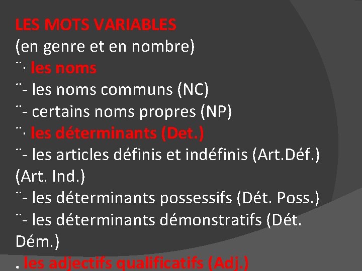 LES MOTS VARIABLES (en genre et en nombre) ¨· les noms ¨- les noms