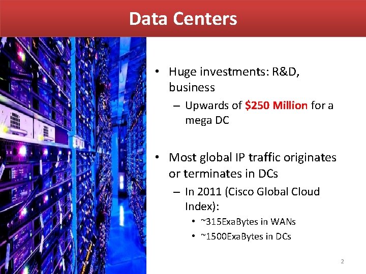 Data Centers • Huge investments: R&D, business – Upwards of $250 Million for a Data Centers • Huge investments: R&D, business – Upwards of $250 Million for a