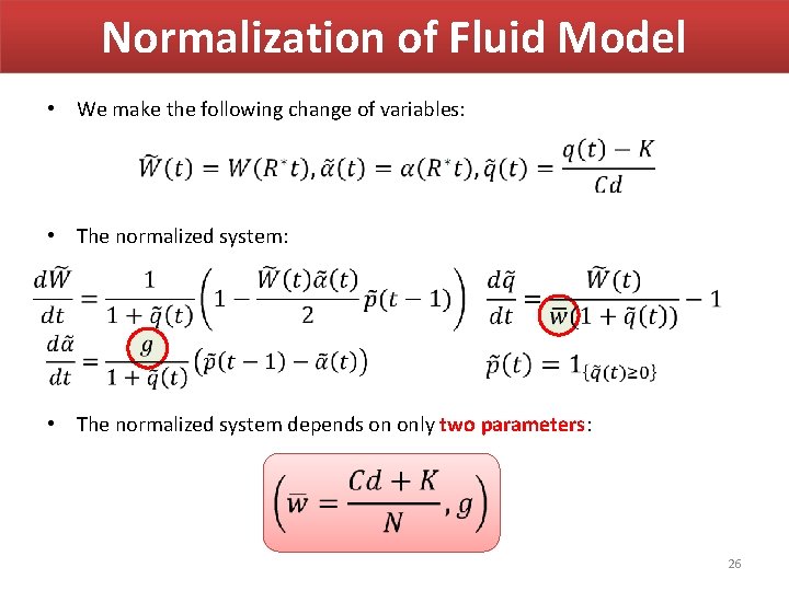 Normalization of Fluid Model • We make the following change of variables: • The Normalization of Fluid Model • We make the following change of variables: • The