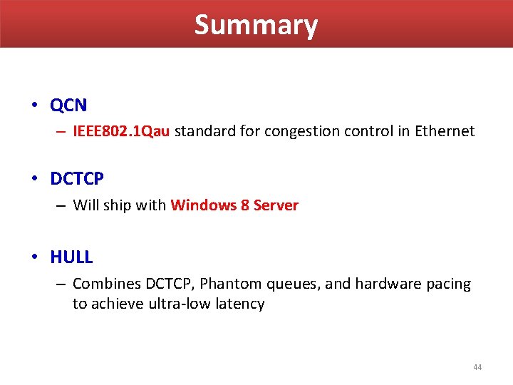 Summary • QCN – IEEE 802. 1 Qau standard for congestion control in Ethernet Summary • QCN – IEEE 802. 1 Qau standard for congestion control in Ethernet
