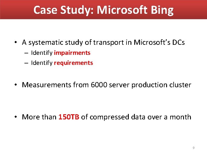 Case Study: Microsoft Bing • A systematic study of transport in Microsoft’s DCs – Case Study: Microsoft Bing • A systematic study of transport in Microsoft’s DCs –